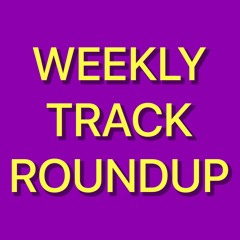 My Weekly Track Roundup (May 11, 2021)