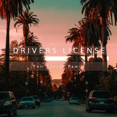 Olivia Rodrigo - Drivers License (Fair Enough Remix)