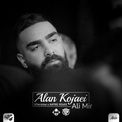 Ali Mir - Alan Kojaei (XPersiaw x IMPIRE Remix)