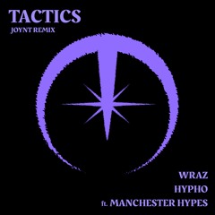 Wraz & Hypho - Tactics w/ Manchester Hypes (Joynt Remix)