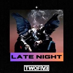 LATE NIGHT (TWOFIVE EDIT) (SKIP 45s)
