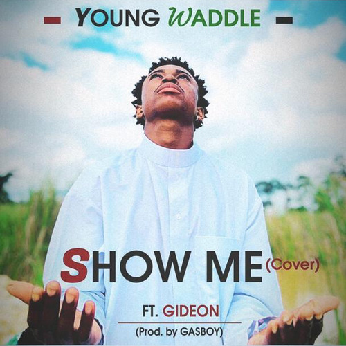 Young waddle Ft. Gideon - Show Me The Way (Prod. by GASBOY)