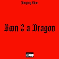 Almighty Slime - Goon 2 a Dragon