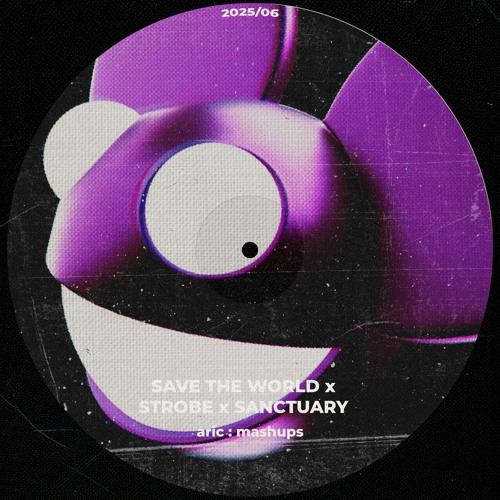 Strobe x Sanctuary x Save The World (aric mashup)