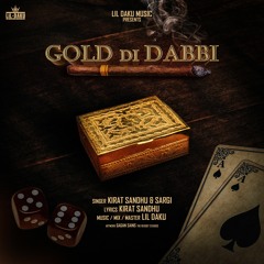 Gold Di Dabbi - Kirat Sandhu x Sargi x Lil Daku