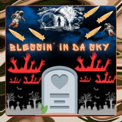 Blessin’ in da sky