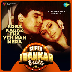 Kora Kagaz Tha Yeh Man Mera - Super Jhankar Beats