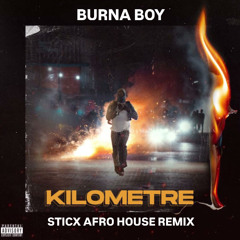Burna Boy - Kilometre (Sticx Afro House Remix) [FREE DOWNLOAD]