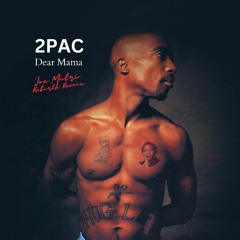 2Pac - Dear Mama (Joe Mitri's Rebirth Remix)