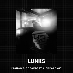 PIANOS & BREAKBEAT 4 BREAKFAST - LUNKS