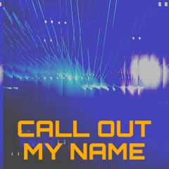 Call Out My Name (KID 3R Edit)