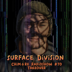 Chimère Radioshow #70 - Takeover by Surface Division
