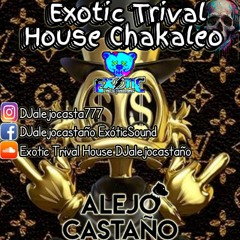Exotic Trival House Chakaleo DJalejocastaño