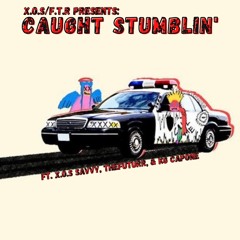 Caught Stumblin' (FT. X.O.S SAVVY, TheFuturr, & KG Capone)