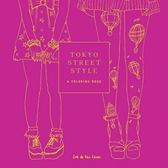 [GET] [EPUB KINDLE PDF EBOOK] Tokyo Street Style: A Coloring Book (Street Style Color