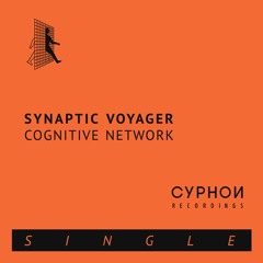 PREMIERE: Synaptic Voyager - Cognitive Network [ CYPHON RECORDINGS ]