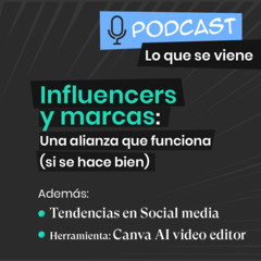 Lo que se viene en Julio | Influencers y marcas: Una alianza que funciona (si se hace bien)