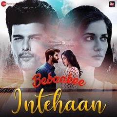 Intehaan Romantic Song Bebaakee Web Series