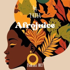 Afrojuice - Tatia ( Afro House 2024) PODCAST 002