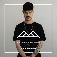 Adroit Podcast #053 - Nick Moody