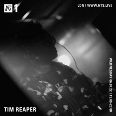 Tim Reaper On NTS Radio - 6th July 2022