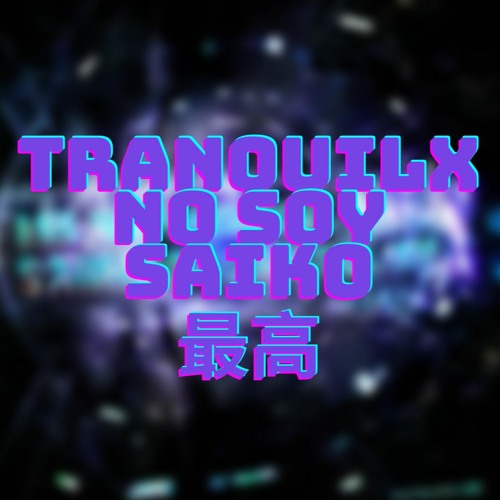 Trankquilx, No Soy Saiko (Saikito Lento Live Mix by Mr. Babadook)