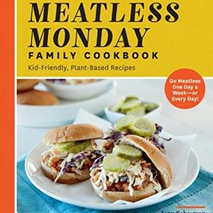 [Free] EPUB 📂 The Meatless Monday Family Cookbook: Kid-Friendly, Plant-Based Recipes