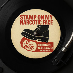 Stamp On My Narcotic Face - Eberhardt & Alexzzo Mashup