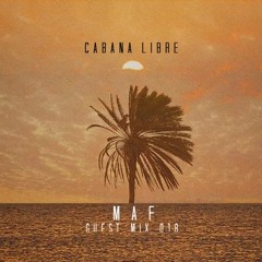 MAF - Cabana Libre Guest Mix 018