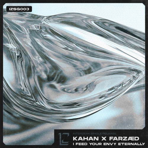 [FREE DL] KAHAN X FARZÆD - I FEED YOUR ENVY ETERNALLY [IZSG003]