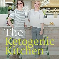 [EBOOK] The Ketogenic Kitchen: Low carb. High fat. Extraordinary health. PDF Ebook By  Domini K