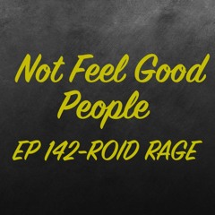 EP 142 -ROID RAGE
