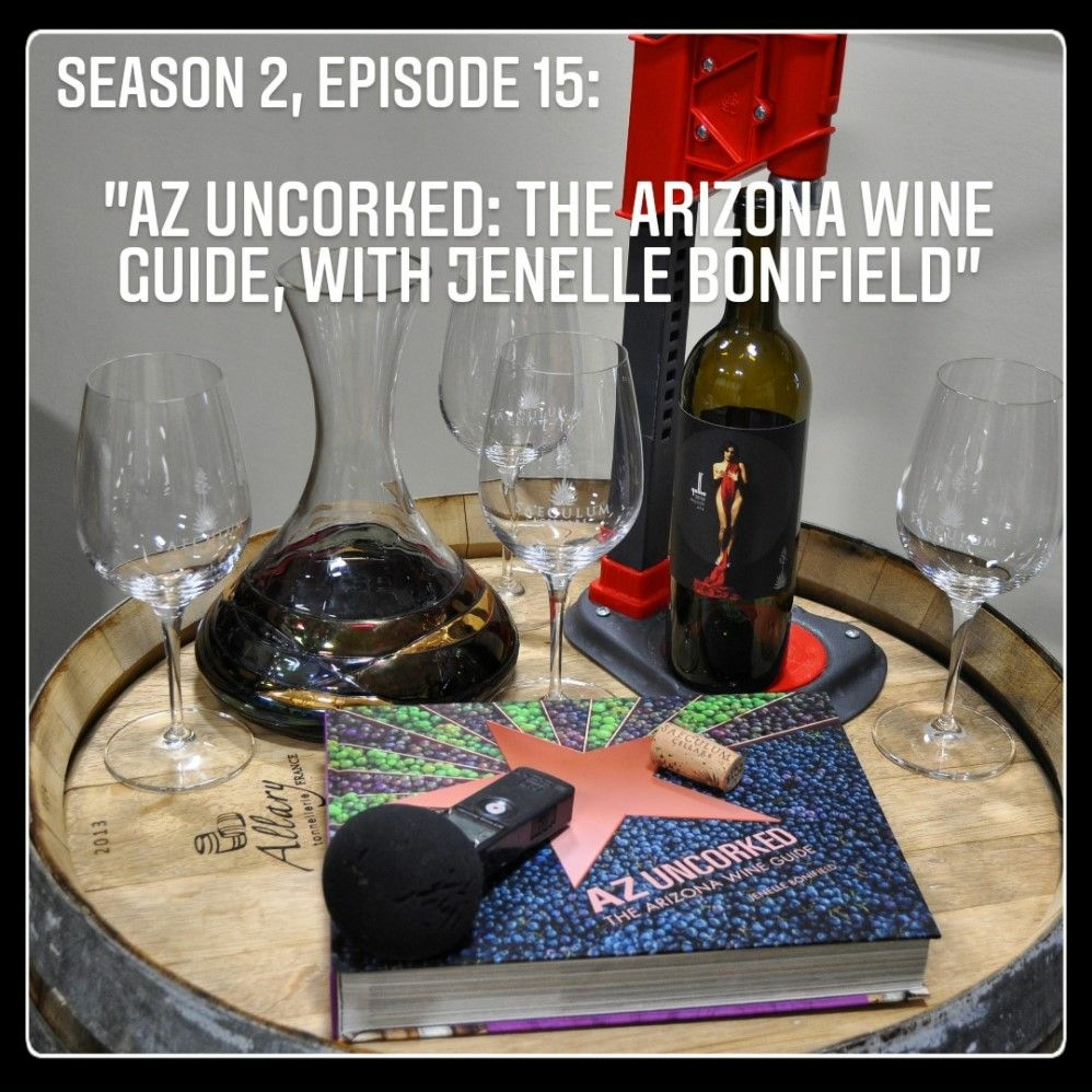 Season 2, Episode 16: "AZ Uncorked: The Arizona Wine Guide, with Jenelle Bonifield" episode artwork