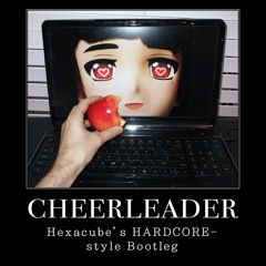 Porter Robinson - Cheerleader (Hexacube's HARDCORE-style Bootleg)