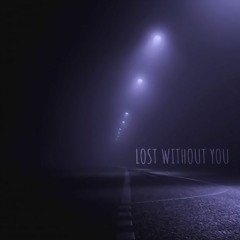 Lost Without You