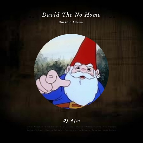 David The No Homo(Cuckold Album) by Dj Ajm Free Listening on SoundCloud