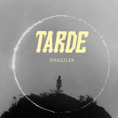 Dhazzler - TARDE