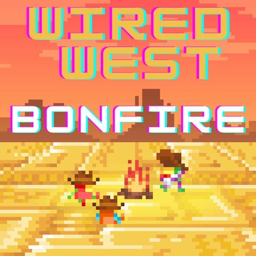 Wired West - Bonfire (LOWREZJam 2023)