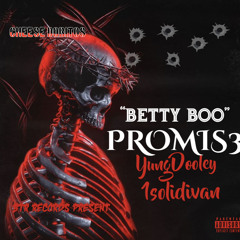 BETTY BOO - PROMIS3 ft. YungDooley X 1Solidivan
