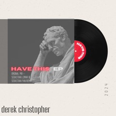 Derek Christopher - Have This (Original Mix)