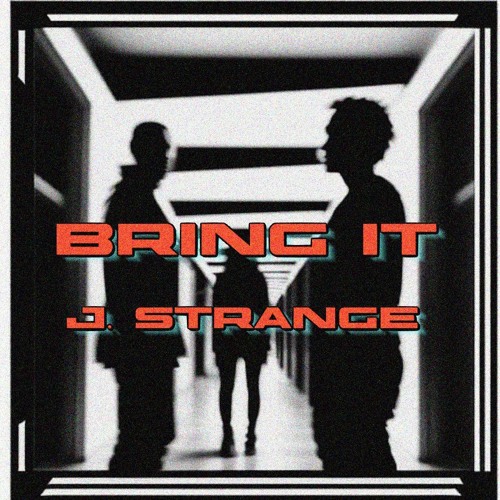 Bring it - J. Strange