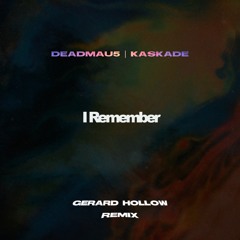 deadmau5 & Kaskade - I Remember (Gerard Hollow Remix)