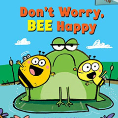 [Access] KINDLE 🧡 Don't Worry, Bee Happy: An Acorn Book (Bumble and Bee) by  Ross Bu