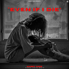 Even If I Die - Harry Tung (Latest Punjabi Songs 2025)