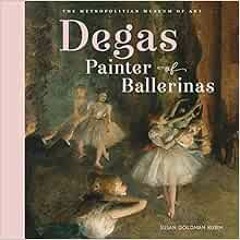 DOWNLOAD KINDLE 📮 Degas, Painter of Ballerinas by Susan Goldman Rubin,The Metropolit