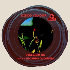 DISCO VOADOR: Ricardo Quinteira - Stellium #5