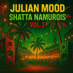 JULIAN MOOD - SHATTA NAMUROIS VOL 2