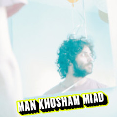 Man Khosham Miad