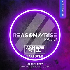 Reason II Rise Radio EP077 James Will Takeover