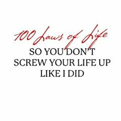 |! 100 Laws of Life so You Don't Screw Your Life Up Like I Did |E-reader!